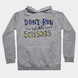 Don't Run With Scissors Hoodie